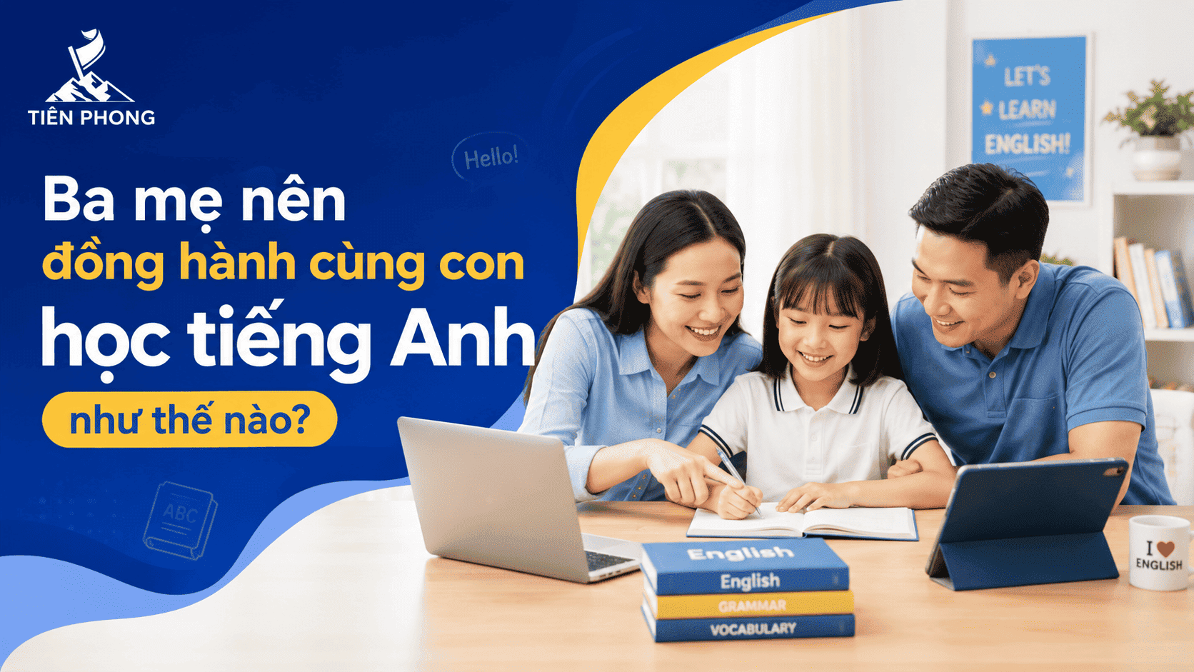 Ba mẹ nên đồng hành cùng con học tiếng Anh như thế nào?